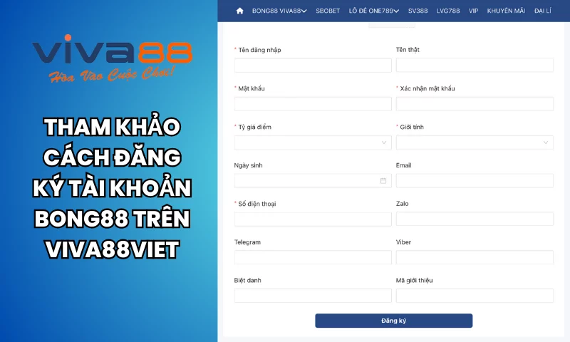 Tham khảo cách đăng ký tài khoản Bong 88 trên Viva88viet Tham khảo cách đăng ký tài khoản Bong 88 trên Viva88viet